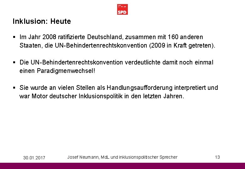 Inklusion: Heute § Im Jahr 2008 ratifizierte Deutschland, zusammen mit 160 anderen Staaten, die