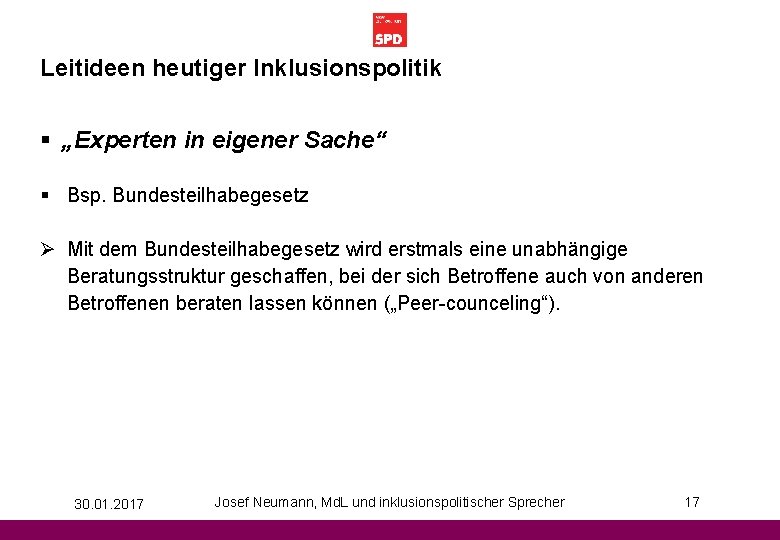 Leitideen heutiger Inklusionspolitik § „Experten in eigener Sache“ § Bsp. Bundesteilhabegesetz Ø Mit dem