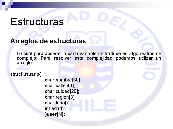 Estructuras Arreglos de estructuras Lo cual para acceder a cada variable se traduce en