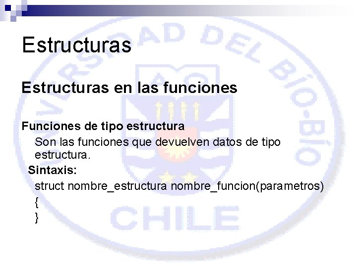 Estructuras en las funciones Funciones de tipo estructura Son las funciones que devuelven datos