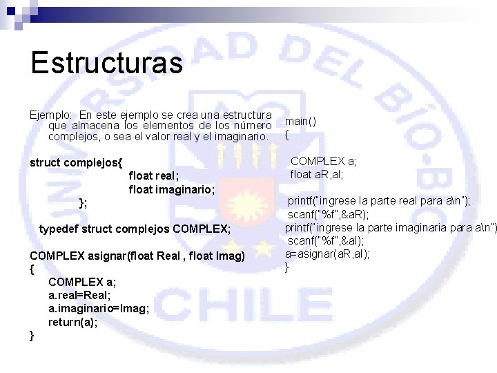 Estructuras Ejemplo: En este ejemplo se crea una estructura que almacena los elementos de