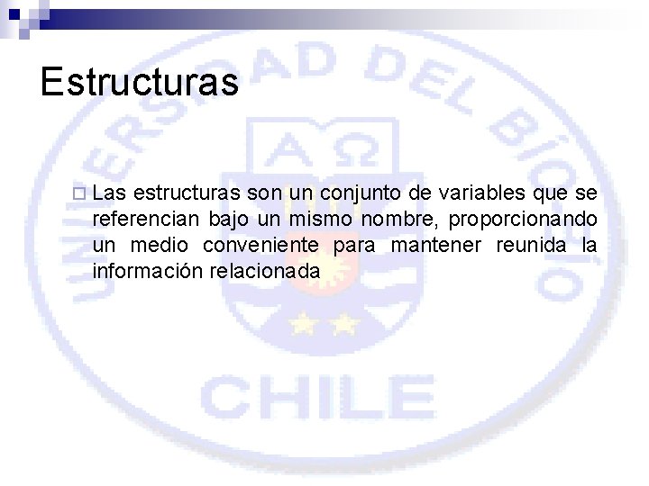 Estructuras ¨ Las estructuras son un conjunto de variables que se referencian bajo un
