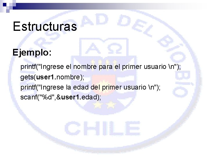 Estructuras Ejemplo: printf("Ingrese el nombre para el primer usuario n"); gets(user 1. nombre); printf("Ingrese