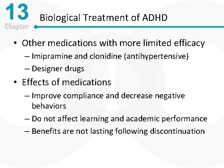 Biological Treatment of ADHD • Other medications with more limited efficacy – Imipramine and