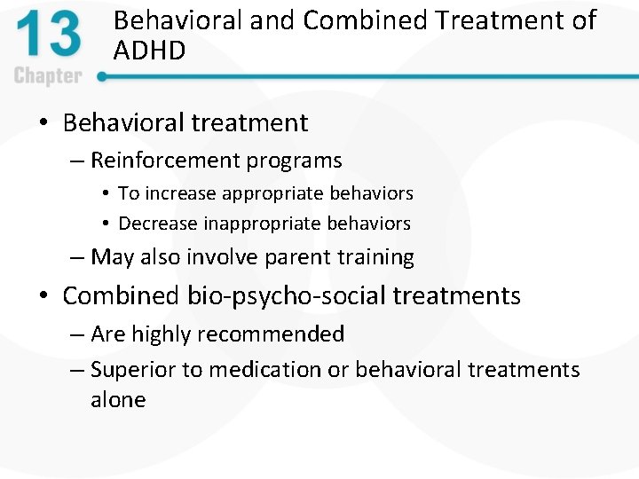 Behavioral and Combined Treatment of ADHD • Behavioral treatment – Reinforcement programs • To