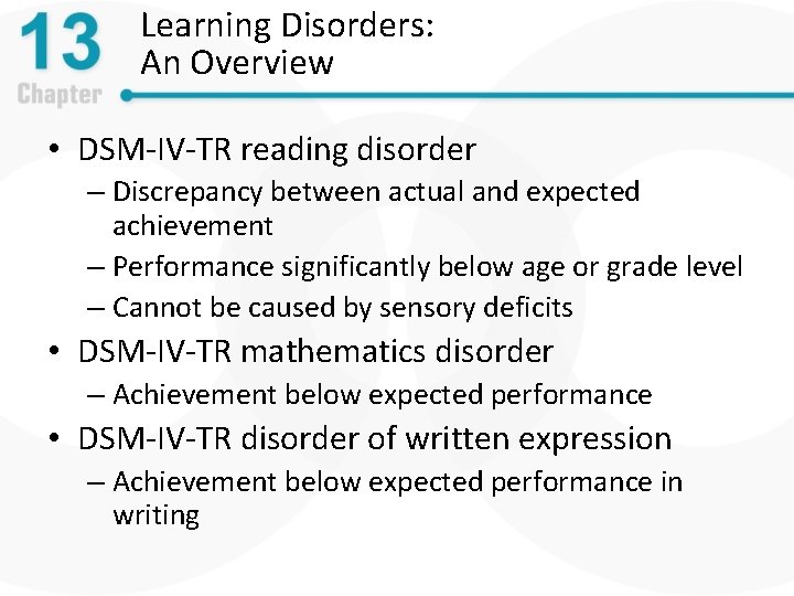 Learning Disorders: An Overview • DSM-IV-TR reading disorder – Discrepancy between actual and expected