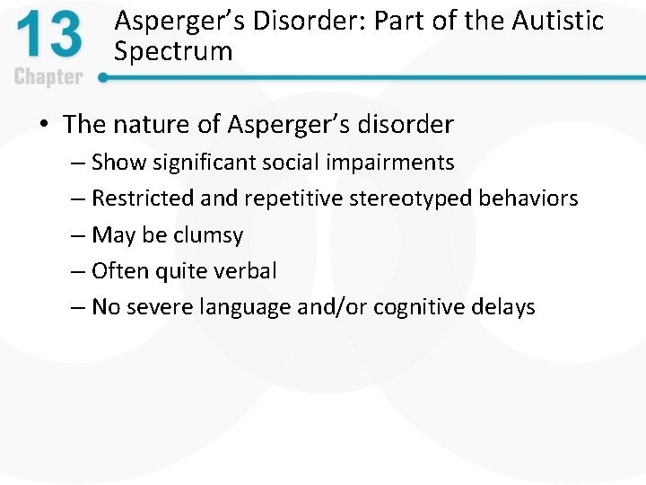 Asperger’s Disorder: Part of the Autistic Spectrum • The nature of Asperger’s disorder –