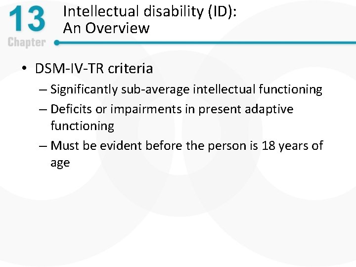 Intellectual disability (ID): An Overview • DSM-IV-TR criteria – Significantly sub-average intellectual functioning –