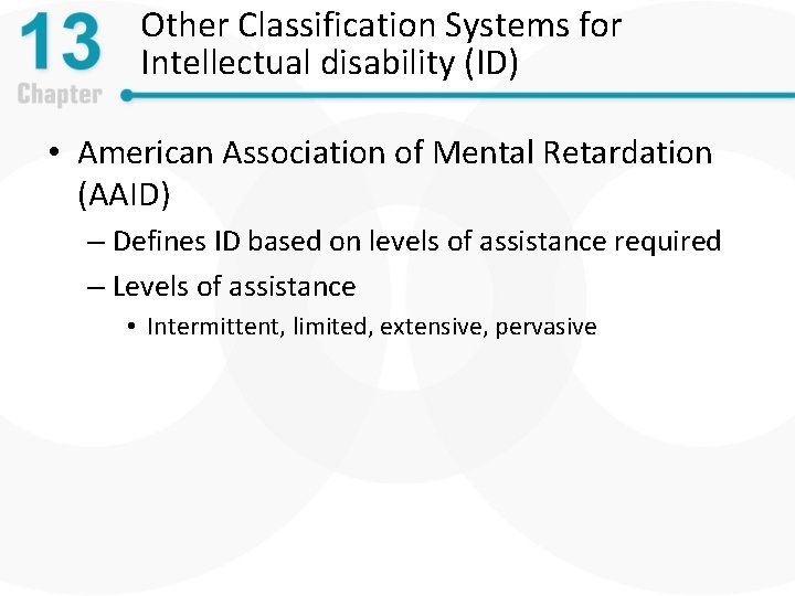 Other Classification Systems for Intellectual disability (ID) • American Association of Mental Retardation (AAID)