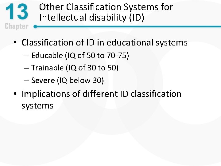 Other Classification Systems for Intellectual disability (ID) • Classification of ID in educational systems