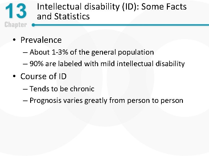 Intellectual disability (ID): Some Facts and Statistics • Prevalence – About 1 -3% of