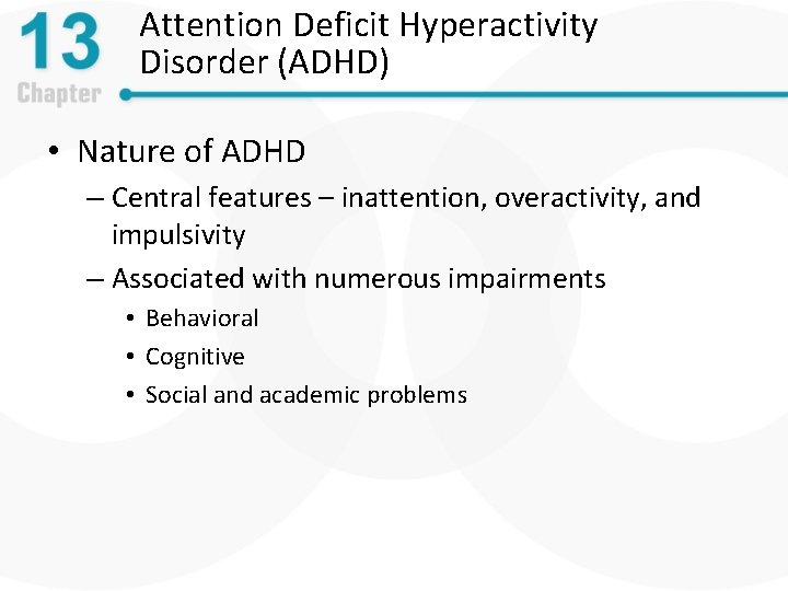 Attention Deficit Hyperactivity Disorder (ADHD) • Nature of ADHD – Central features – inattention,