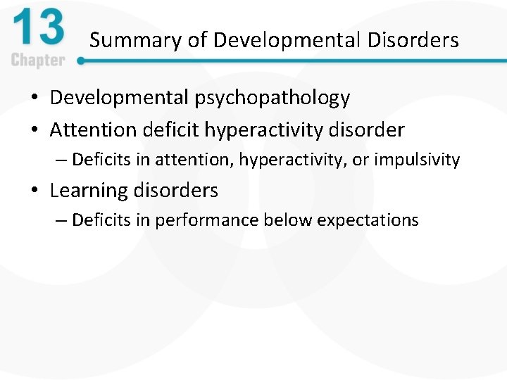 Summary of Developmental Disorders • Developmental psychopathology • Attention deficit hyperactivity disorder – Deficits