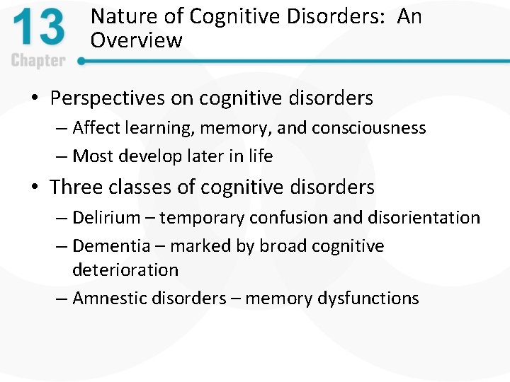 Nature of Cognitive Disorders: An Overview • Perspectives on cognitive disorders – Affect learning,