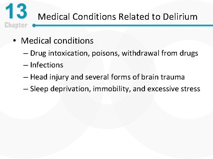 Medical Conditions Related to Delirium • Medical conditions – Drug intoxication, poisons, withdrawal from