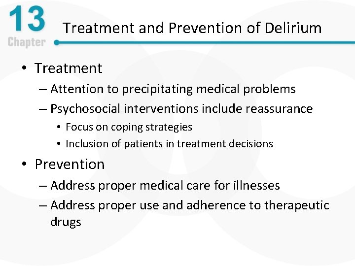 Treatment and Prevention of Delirium • Treatment – Attention to precipitating medical problems –