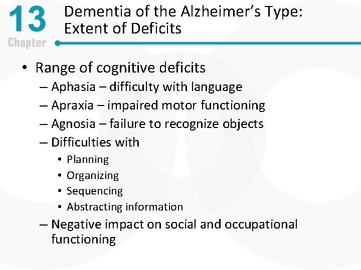 Dementia of the Alzheimer’s Type: Extent of Deficits • Range of cognitive deficits –