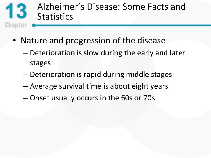 Alzheimer’s Disease: Some Facts and Statistics • Nature and progression of the disease –