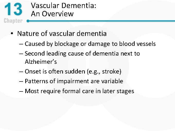Vascular Dementia: An Overview • Nature of vascular dementia – Caused by blockage or