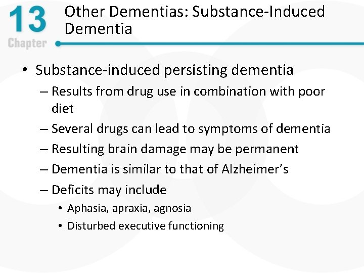 Other Dementias: Substance-Induced Dementia • Substance-induced persisting dementia – Results from drug use in