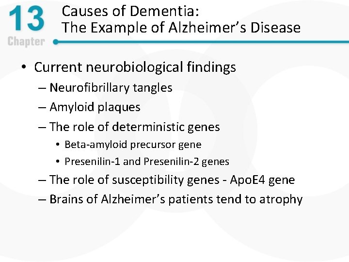 Causes of Dementia: The Example of Alzheimer’s Disease • Current neurobiological findings – Neurofibrillary