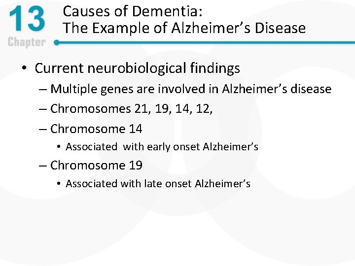 Causes of Dementia: The Example of Alzheimer’s Disease • Current neurobiological findings – Multiple