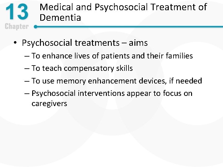 Medical and Psychosocial Treatment of Dementia • Psychosocial treatments – aims – To enhance