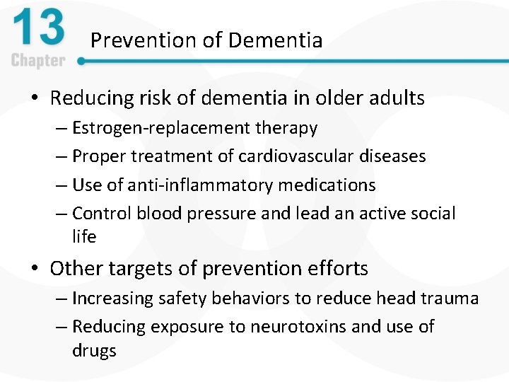 Prevention of Dementia • Reducing risk of dementia in older adults – Estrogen-replacement therapy