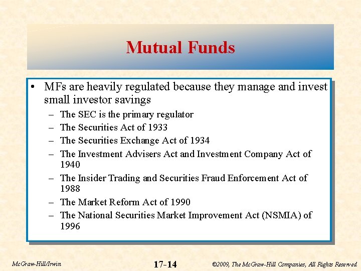 Mutual Funds • MFs are heavily regulated because they manage and invest small investor
