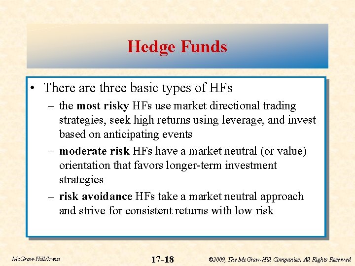 Hedge Funds • There are three basic types of HFs – the most risky