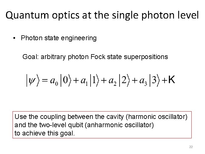 Quantum optics at the single photon level • Photon state engineering Goal: arbitrary photon Quantum optics at the single photon level • Photon state engineering Goal: arbitrary photon