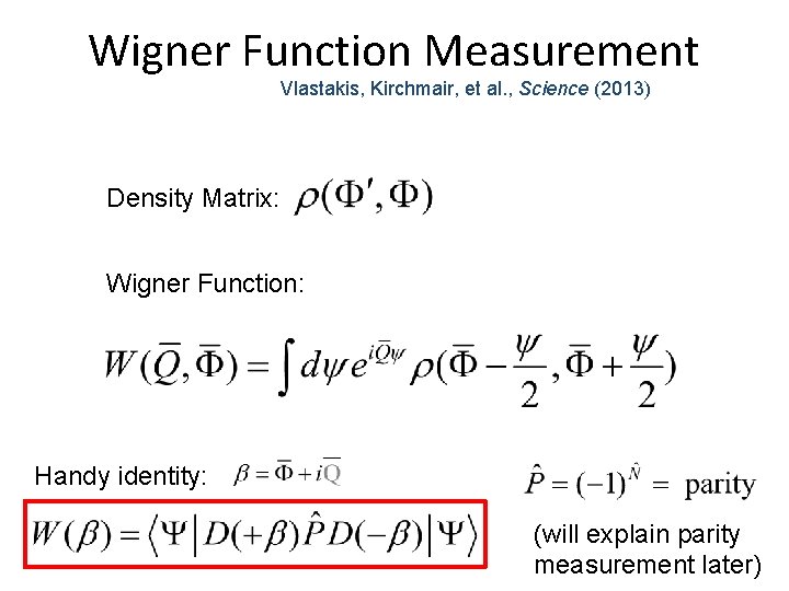 Wigner Function Measurement Vlastakis, Kirchmair, et al. , Science (2013) Density Matrix: Wigner Function: Wigner Function Measurement Vlastakis, Kirchmair, et al. , Science (2013) Density Matrix: Wigner Function: