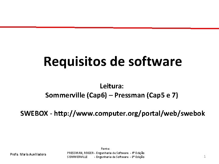 Requisitos de software Leitura: Sommerville (Cap 6) – Pressman (Cap 5 e 7) SWEBOX