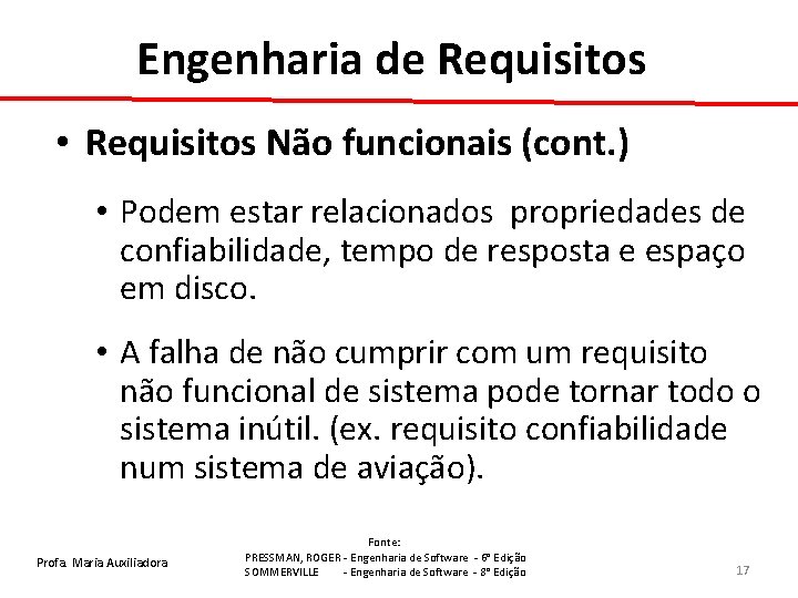 Engenharia de Requisitos • Requisitos Não funcionais (cont. ) • Podem estar relacionados propriedades