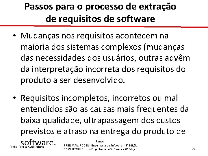 Passos para o processo de extração de requisitos de software • Mudanças nos requisitos