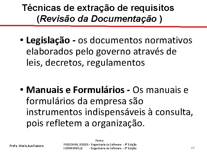 Técnicas de extração de requisitos (Revisão da Documentação ) • Legislação - os documentos