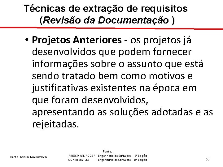 Técnicas de extração de requisitos (Revisão da Documentação ) • Projetos Anteriores - os