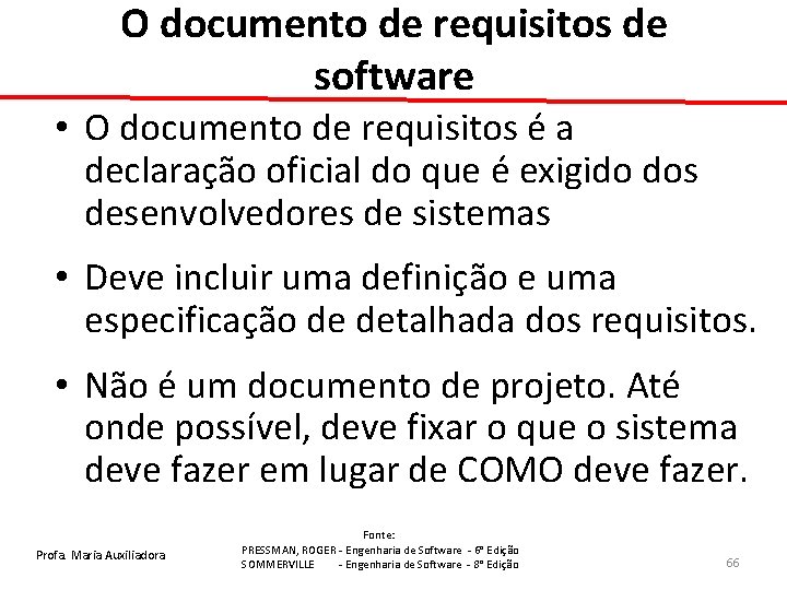 O documento de requisitos de software • O documento de requisitos é a declaração