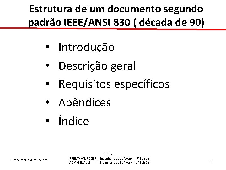 Estrutura de um documento segundo padrão IEEE/ANSI 830 ( década de 90) • •