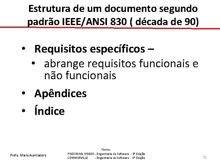Estrutura de um documento segundo padrão IEEE/ANSI 830 ( década de 90) • Requisitos