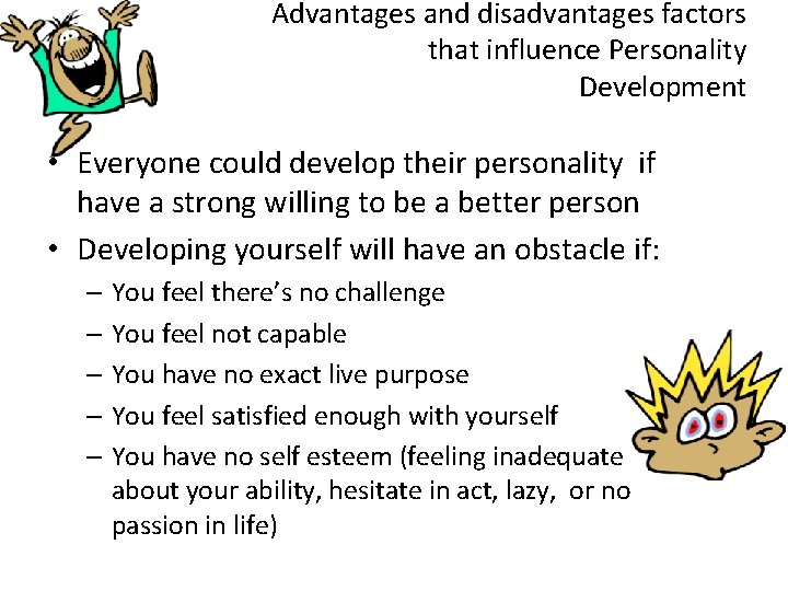 Advantages and disadvantages factors that influence Personality Development • Everyone could develop their personality