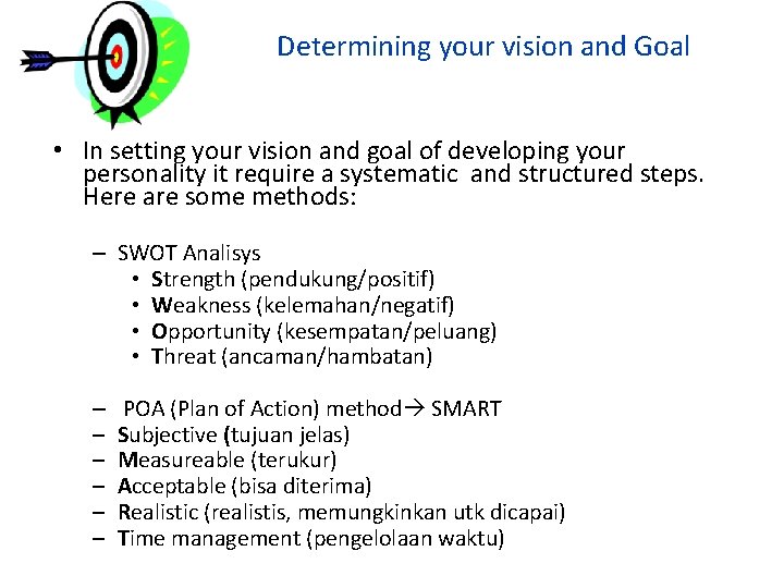 Determining your vision and Goal • In setting your vision and goal of developing