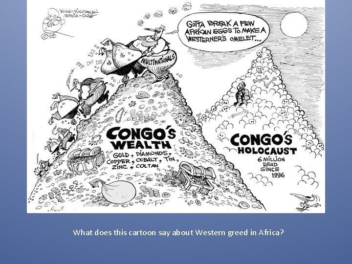 What does this cartoon say about Western greed in Africa? 