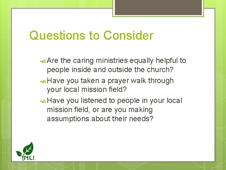 Questions to Consider Are the caring ministries equally helpful to people inside and outside