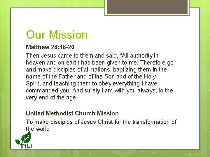 Our Mission Matthew 28: 18 -20 Then Jesus came to them and said, “All