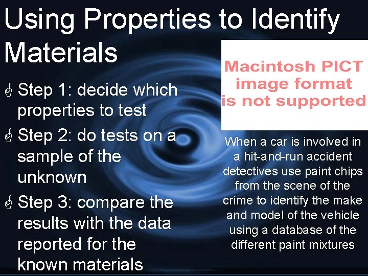 Using Properties to Identify Materials G Step 1: decide which properties to test G