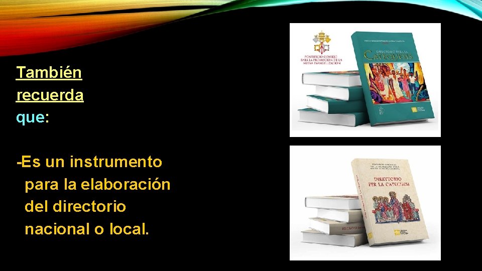 También recuerda que: -Es un instrumento para la elaboración del directorio nacional o local.