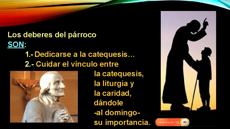 Los deberes del párroco SON: 1. - Dedicarse a la catequesis… 2. - Cuidar