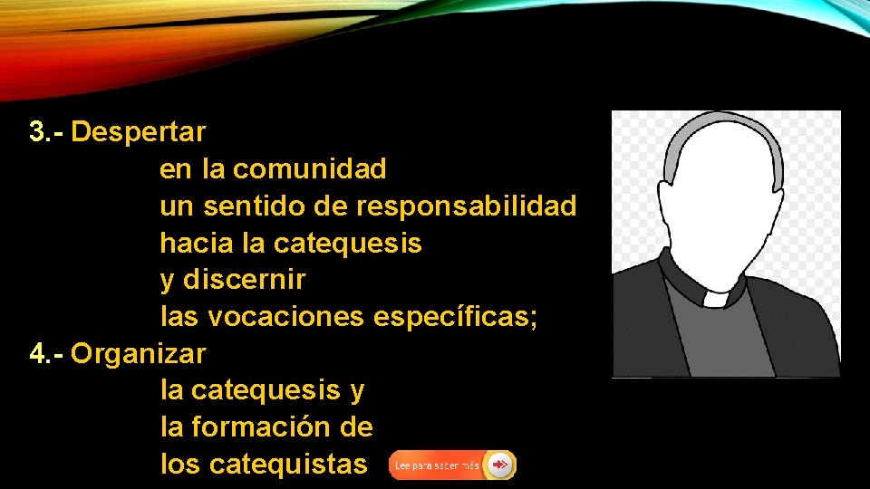 3. - Despertar en la comunidad un sentido de responsabilidad hacia la catequesis y