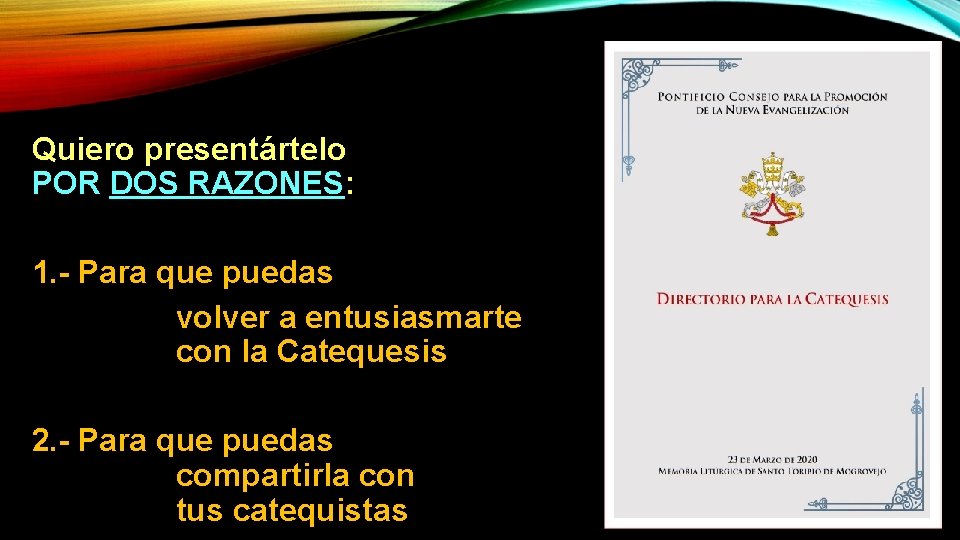 Quiero presentártelo POR DOS RAZONES: 1. - Para que puedas volver a entusiasmarte con